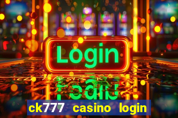 ck777 casino login register mobile